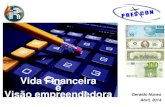 20 Novembre, 2010 Vida Financeira e Visão empreendedora Geraldo Nunes Abril, 2014.