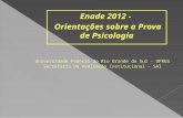 Universidade Federal do Rio Grande do Sul - UFRGS Secretaria de Avaliação Institucional - SAI Enade 2012 - Orientações sobre a Prova de Psicologia.