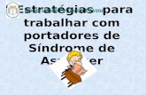 Estratégias para trabalhar com portadores de Síndrome de Asperger Universidade Fernando Pessoa.