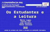 Os Estudantes e a Leitura Mário Lages Carlos Liz João António Tânia Correia I CONFERÊNCIA PNL A leitura em Portugal: desenvolvimento e avaliação 22 e 23.
