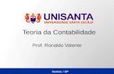 Santos / SP Teoria da Contabilidade Prof. Ronaldo Valente.