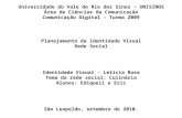 Universidade do Vale do Rio dos Sinos – UNISINOS Área de Ciências da Comunicação Comunicação Digital – Turma 2009 Planejamento da Identidade Visual Rede.