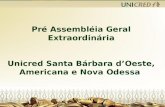 Pré Assembléia Geral Extraordinária Unicred Santa Bárbara dOeste, Americana e Nova Odessa.