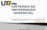 Especialização em Gestão da Produção Prof. Guilherme Luiz Frufrek Email: frufrek@utfpr.edu.br .