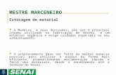 MESTRE MARCENEIRO Estocagem de material A Madeira e seus derivados, por ser o principal insumo utilizado na fabricação de móveis, é um material orgânico.
