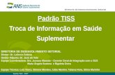 Padrão TISS - 2007 Padrão TISS Troca de Informação em Saúde Suplementar Diretoria de Desenvolvimento Setorial DIRETORIA DE DESENVOLVIMENTO SETORIAL Diretor: