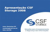 Apresentação CSF Storage 2008 Autor: Marketing CSF marketing@csfs.com.br Data: Abril/08.