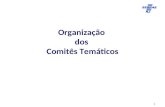 Organização dos Comitês Temáticos 1. 2 Organização e trabalho em comitês temáticos Ação 1 Ação 2 Ação 3 Ação 4 Ação 5 Ação 6 Ação 7 Organização em comitês.