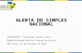1 ALERTA DO SIMPLES NACIONAL PALESTRANTE: Ritsutada Takara (Rits) Órgão/Entidade:Receita Federal do Brasil São Paulo, 02 de outubro de 2013.