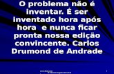 Www.4tons.com Pr. Marcelo Augusto de Carvalho 1 O problema não é inventar. É ser inventado hora após hora e nunca ficar pronta nossa edição convincente.