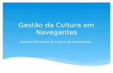 Gestão da Cultura em Navegantes Sistema Municipal de Cultura de Navegantes.