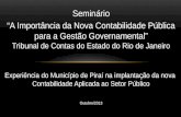 Seminário A Importância da Nova Contabilidade Pública para a Gestão Governamental Tribunal de Contas do Estado do Rio de Janeiro Experiência do Município.