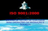 ISO 9001:2000 SISTEMA DE GESTÃO DA QUALIDADE PARA OPERAÇÕES DE PRODUÇÃO E SERVIÇOS.