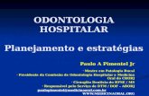 ODONTOLOGIA HOSPITALAR Planejamento e estratégias Paulo A Pimentel Jr Mestre em Patologia Bucal Mestre em Patologia Bucal Presidente da Comissão de Odontologia.