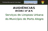 AUDIÊNCIAS PÚBLICAS Serviços de Limpeza Urbana do Município de Porto Alegre.