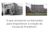 O que acontecia na Alemanha para impulsionar a criação da Escola de Frankfurt?