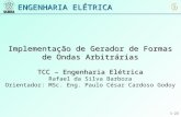 ENGENHARIA ELÉTRICA Implementação de Gerador de Formas de Ondas Arbitrárias TCC – Engenharia Elétrica Implementação de Gerador de Formas de Ondas Arbitrárias.