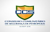 CONSELHO COMUNITÁRIO DE SEGURANÇA DE PETRÓPOLIS PLANO DE METAS 1. Empreender esforços para a implantação do 7º RISP em Petrópolis verificando junto à