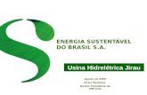 ENERGIA SUSTENTÁVEL DO BRASIL S.A. Agosto de 2009 Victor Paranhos Diretor Presidente da UHE Jirau Usina Hidrelétrica Jirau