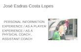 José Esdras Costa Lopes PERSONAL INFORMATION EXPERIENCE / AS A PLAYER EXPERIENCE / AS A PHYSICAL COACH, ASSISTANT COACH.