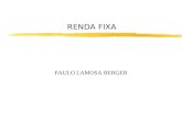 RENDA FIXA PAULO LAMOSA BERGER. 2 Instrumentos do Mercado Financeiro z Emissão z Os ativos de renda fixa são emitidos de forma escritural e registrados.