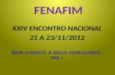 XXIV ENCONTRO NACIONAL 21 A 23/11/2012 BEM–VINDOS A BELO HORIZONTE – MG ! FENAFIM.