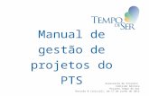 Manual de gestão de projetos do PTS Assessoria de Projetos Comissão Gestora Projeto Tempo de Ser Revisão 0 (inicial), em 17 de junho de 2012.