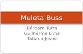 Bárbara Turra Guilherme Lima Tatiana Josué Muleta Buss.