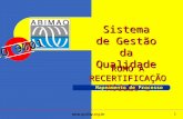 Www.quality.eng.br 1 ISO 9001 RUMO À RECERTIFICAÇÃO Módulo 1 Sistema de Gestão da Qualidade Mapeamento de Processo.