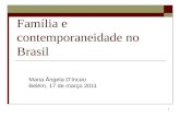 1 Família e contemporaneidade no Brasil Maria Ângela DIncao Belém, 17 de março 2011.