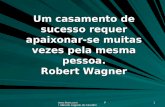 Www.4tons.com Pr. Marcelo Augusto de Carvalho 1 Um casamento de sucesso requer apaixonar-se muitas vezes pela mesma pessoa. Robert Wagner.