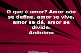 Www.4tons.com Pr. Marcelo Augusto de Carvalho 1 O que é amor? Amor não se define, amor se vive, amor se dá, amor se divide. Anônimo.
