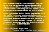 O CRISTO REDENTOR foi considerado uma das novas sete maravilhas do mundo. Sem dúvida alguma o maravilhoso cenário do Rio de Janeiro contribuiu decisivamente.