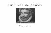 Luís Vaz de Camões Biografia. terá nascido em 1524 ou 1525 Luís Vaz de Camões provavelmente em Lisboa.