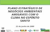 PLANO ESTRATÉGICO DE NEGÓCIOS AMBIENTAIS AMIGÁVEIS COM O CLIMA NO ESPÍRITO SANTO 22 de Junho de 2009 Ministério de Desenvolvimento, Indústria e Comércio.