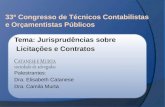 33º Congresso de Técnicos Contabilistas e Orçamentistas Públicos Tema: Jurisprudências sobre Licitações e Contratos Palestrantes: Dra. Elisabeth Catanese.