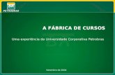 A FÁBRICA DE CURSOS Uma experiência da Universidade Corporativa Petrobras Setembro de 2004.