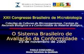 XXII Congresso Brasileiro de Microbiologia Coleções de Culturas de Microorganismos, Centros de Recursos Biológicos e a Conformidade do Material Biológico.