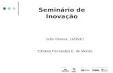 Seminário de Inovação João Pessoa, 16/05/07 Ednalva Fernandes C. de Morais.