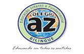 OBJETIVO: Desenvolver um sistema próprio de ensino bilíngue posicionando o Colégio AZ entre as melhores instituições da região. Na sequência, difundir.