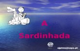 A Sardinhada ajpires@sapo.pt. Como Começou … ajpires@sapo.pt.