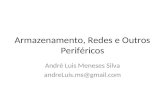 Armazenamento, Redes e Outros Periféricos André Luis Meneses Silva andreLuis.ms@gmail.com.