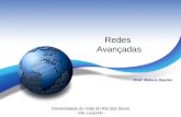Redes Avançadas Prof. Mateus Raeder Universidade do Vale do Rio dos Sinos - São Leopoldo