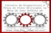 Conceito de Dispositivos à Prova de Erros Utilizados na Meta do Zero Defeito em Processos de Manufatura CALARGE, Felipe Araújo ; DAVANSO, José Carlos (2004)