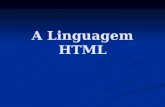 A Linguagem HTML. HTML - HyperText Markup Language Linguagem simples baseada em hipertexto. Utiliza marcadores ou tags. Usada para criar documentos para.