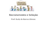 Recrutamento e Seleção Prof. Rudy de Barros Ahrens.