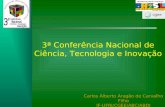 Carlos Alberto Aragão de Carvalho Filho IF-UFRJ/CGEE/ABC/ABDI Ministério da Ciência e Tecnologia 3ª Conferência Nacional de Ciência, Tecnologia e Inovação.