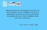 PROGRAMA DE SENSIBILIZAÇÃO DA SOCIEDADE CIVIL SOBRE O USO E A PRESERVAÇÃO DAS ÁGUAS DO RIO PARAÍBA DO SUL EM CAMPOS DOS GOYTACAZES-RJ CCH / LEEA / SEUR.