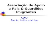 Associação de Apoio a Pais & Guardiões Imigrantes CAO Serão Informativo.