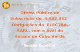 1 Oferta Pública de Subscrição de 4.552.352 Obrigações da ELECTRA, SARL, com o Aval do Estado de Cabo Verde Sessão Especial Bolsa de Valores de Cabo Verde.
